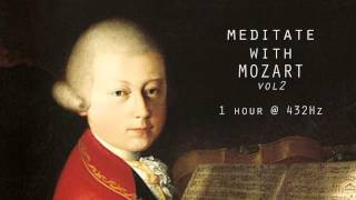 Meditate with Mozart  432Hz Classical Music  Vol 2 [upl. by Zeke]