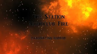 The Station Nightclub Fire  A Short Documentary  Fascinating Horror [upl. by Sammons]