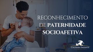 Reconhecimento de Paternidade Socioafetiva [upl. by Bronwyn457]